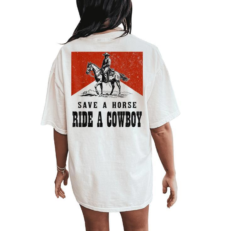 Vintage Western Country Save A Horse Ride A Cowboy Horseback Women's Oversized Comfort T-Shirt Back Print