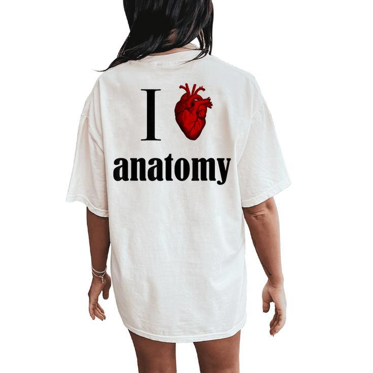 Anatomy I Love T Anatomist Physiology Teacher Mri Women's Oversized Comfort T-Shirt Back Print