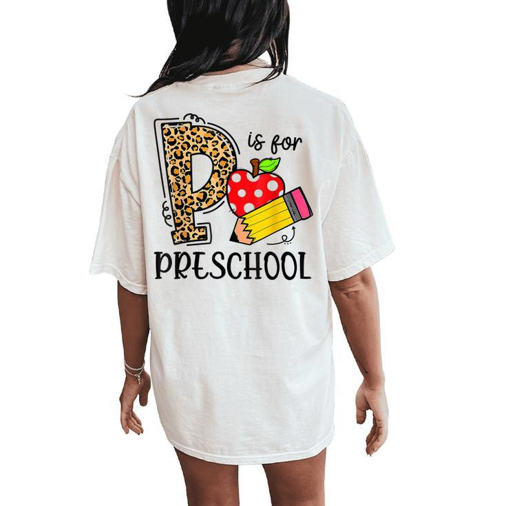 Back To School P Is For Preschool First Day Of School  Women Oversized Back Print Comfort T-shirt