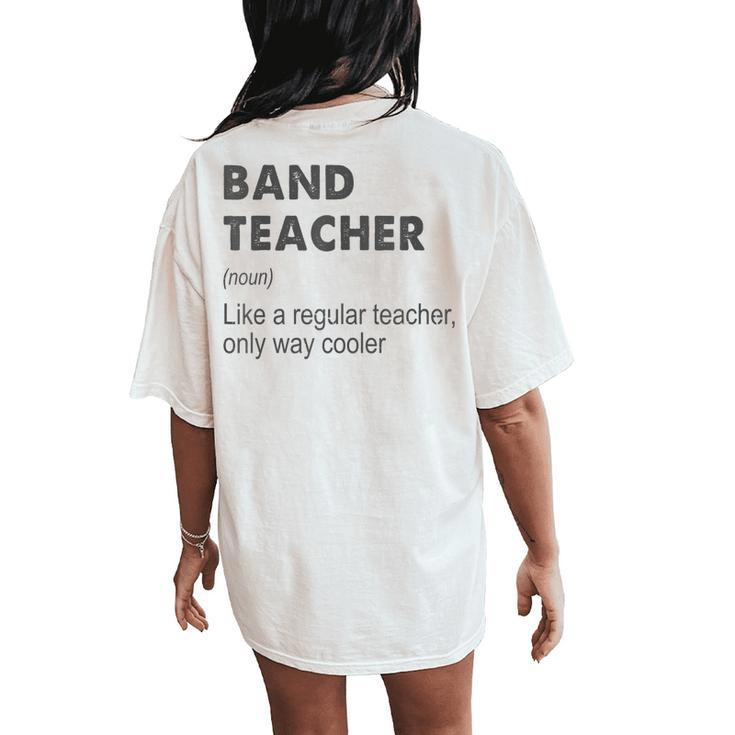Band Teacher Definition Teaching School Teacher Women's Oversized Comfort T-Shirt Back Print