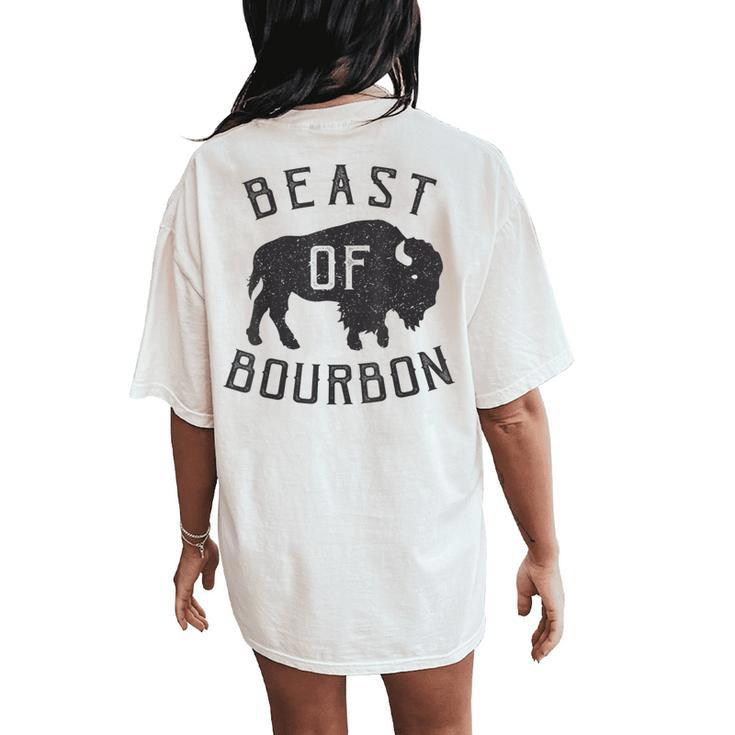 Beast Of Bourbon Drinking Whiskey Bison Buffalo Party Women's Oversized Comfort T-Shirt Back Print