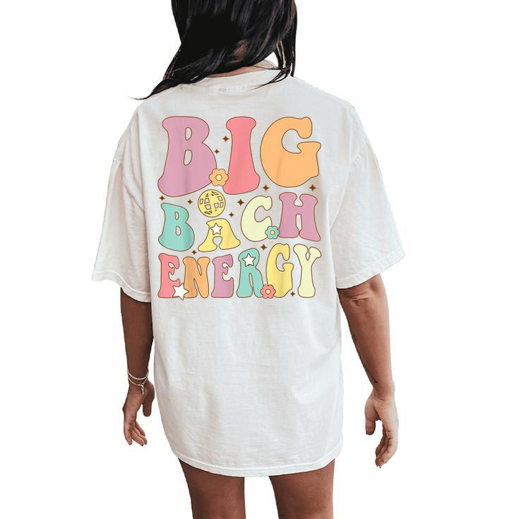 Big Bach Energy Bride Bridesmaid Groovy Bachelorette Party Women's Oversized Comfort T-Shirt Back Print