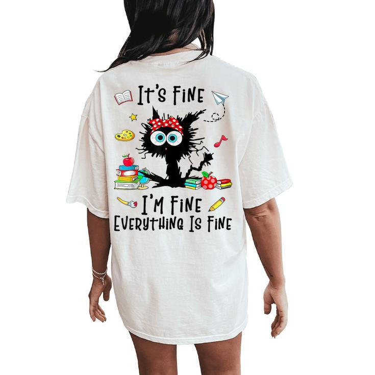 Black Cat It's Fine I'm Fine Everything Is Fine Teacher Life Women's Oversized Comfort T-Shirt Back Print