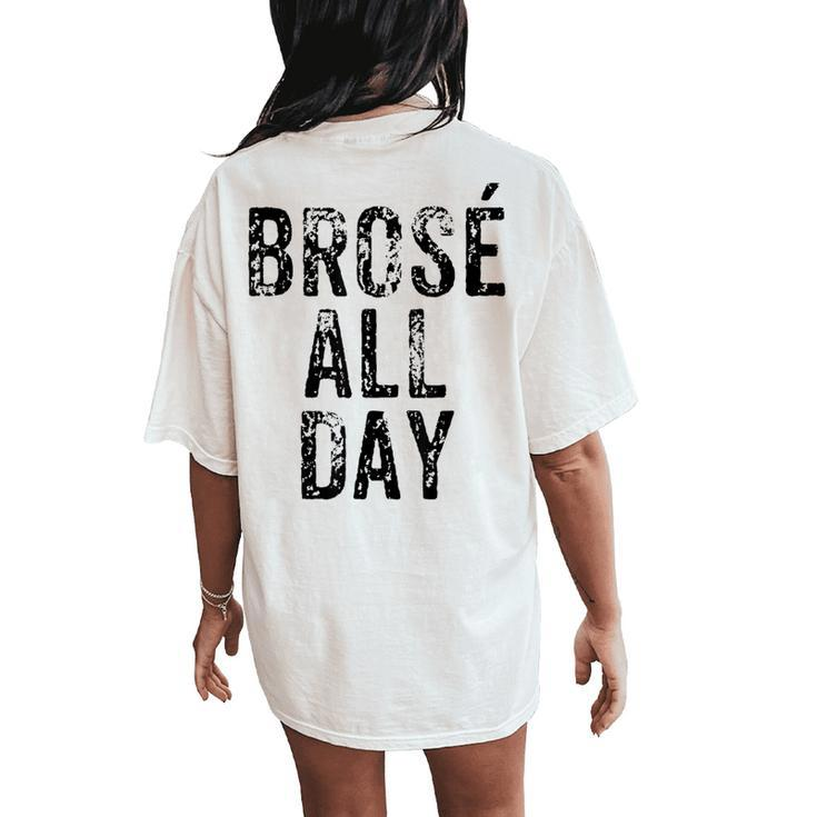 Brose All Day Bro Rose Wine Drinking Women's Oversized Comfort T-Shirt Back Print