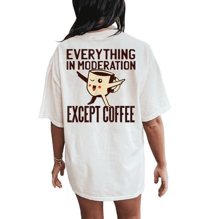 Coffee Quote Kawaii Everything In Moderation Women's Oversized Comfort T-Shirt Back Print