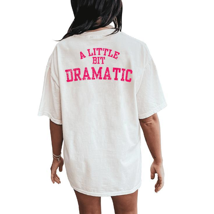 Distressed A Little Bit Dramatic Girls Christmas Women's Oversized Comfort T-Shirt Back Print