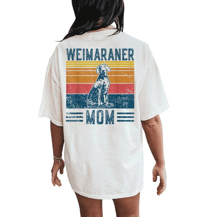 Dog Weimaraner Mom Vintage Weimaraner Mom Women's Oversized Comfort T-Shirt Back Print