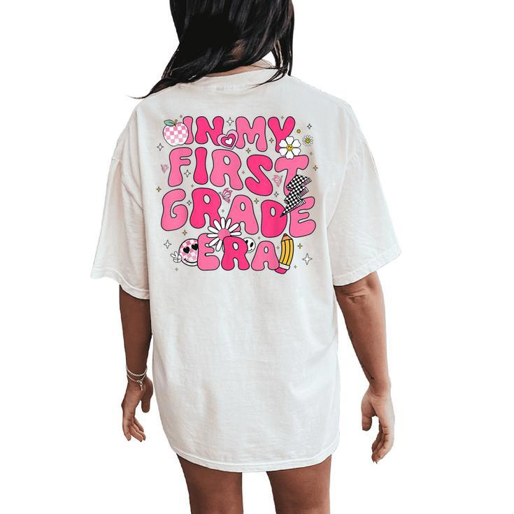 In My First Grade Era Girl Back To School 1St Grade Teacher Women's Oversized Comfort T-Shirt Back Print