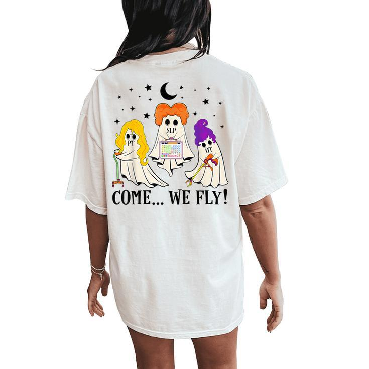 Come We Fly Pt Slp Ot Nurse Ghost Nursing Halloween Women's Oversized Comfort T-Shirt Back Print