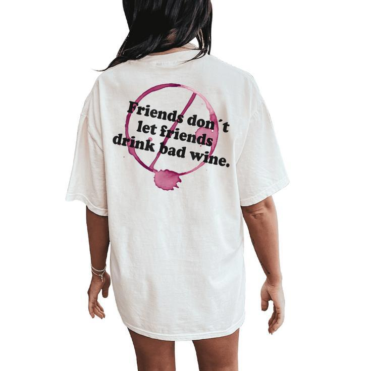 Friends Don't Let Friends Drink Bad Wine Stain T Women's Oversized Comfort T-Shirt Back Print