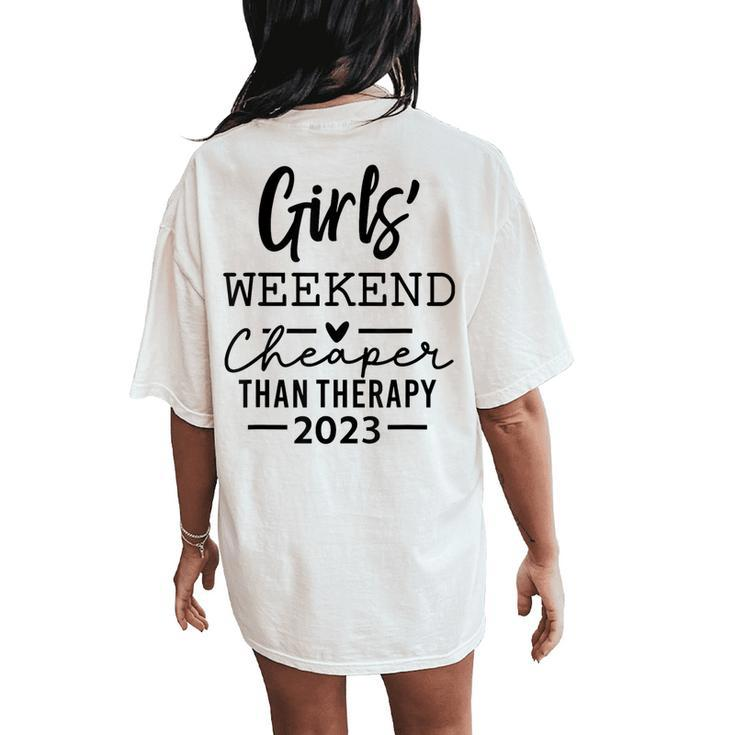 Girls Weekend Cheapers Than Therapy 2023 Sisters Trip 2023 Women's Oversized Comfort T-Shirt Back Print