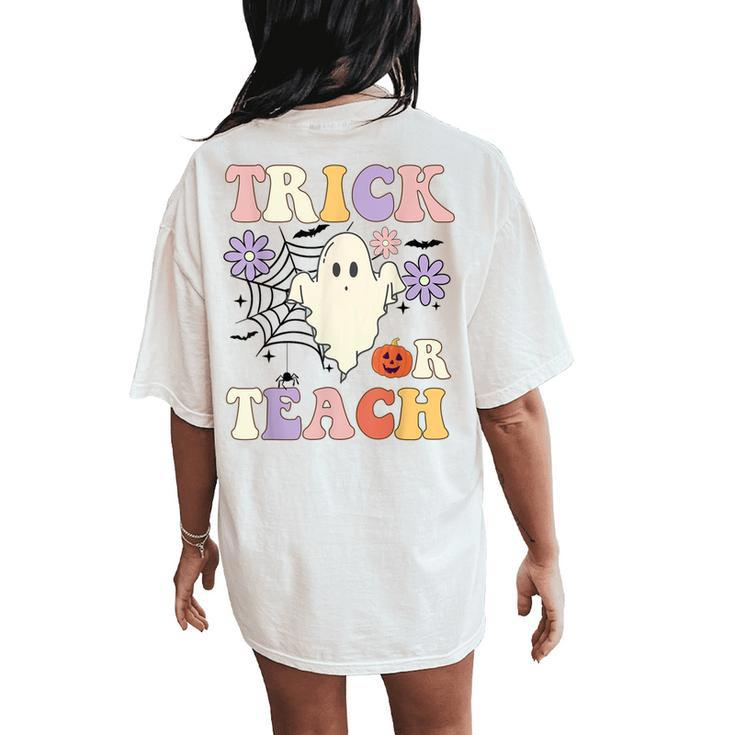 Groovy Teacher Halloween Trick Or Teach Retro Floral Ghost Women's Oversized Comfort T-Shirt Back Print