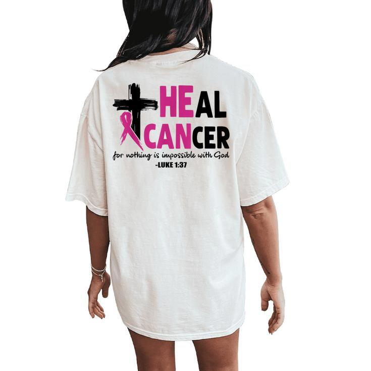 Heal Cancer For Nothing Is Impossible With God Luke 137 Women's Oversized Comfort T-Shirt Back Print