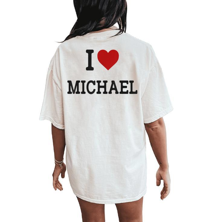I Heart Michael - I Love Michael - Funny Gift For Michael  Women Oversized Back Print Comfort T-shirt