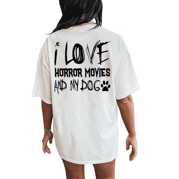 Horror Lover  I Love Horror Movies And My Dog Movies Women's Oversized Comfort T-Shirt Back Print