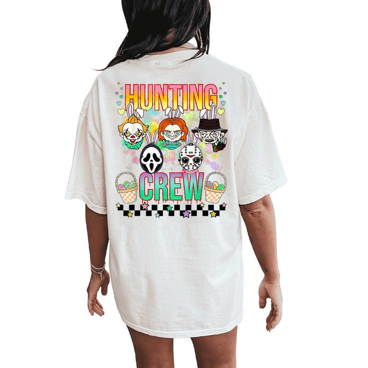Hunting Crew Prepare To Dye Retro Easter Horror Easter Hunting Women's Oversized Comfort T-Shirt Back Print