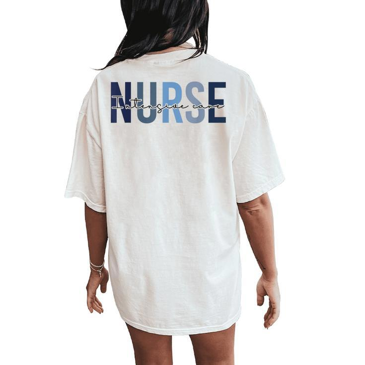 Icu Nurse Critical Care Ccu Intensive Care Rn Women's Oversized Comfort T-Shirt Back Print