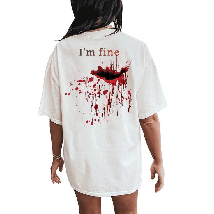 I'm Fine Bloody Wound Bleeding Red Blood Splatter Injury Gag Gag Women's Oversized Comfort T-Shirt Back Print