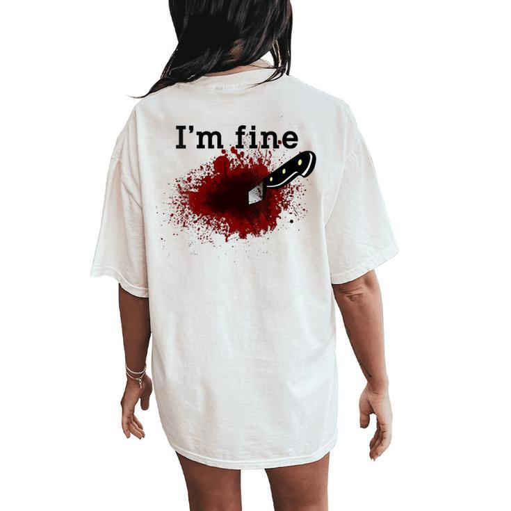 I'm Fine Horror Bloody Knife Stab Wound Blood Splatter Women's Oversized Comfort T-Shirt Back Print