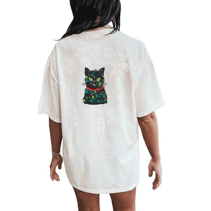 This Is My It's Too Hot For Ugly Christmas Sweaters Cat Women's Oversized Comfort T-Shirt Back Print