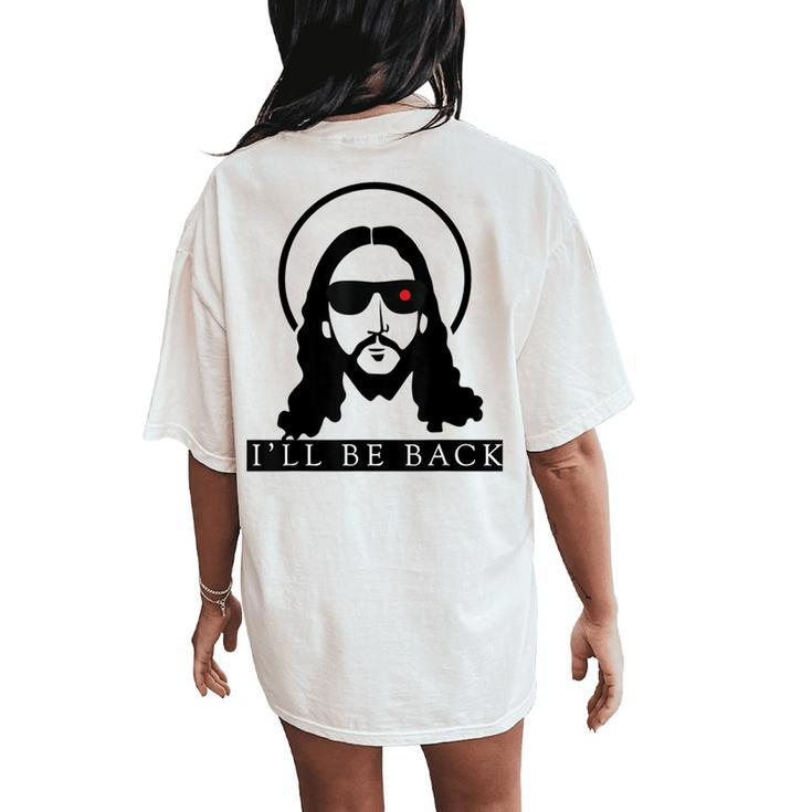 Jesus I'll Be Back  Christian Jesus Christ Women's Oversized Comfort T-Shirt Back Print