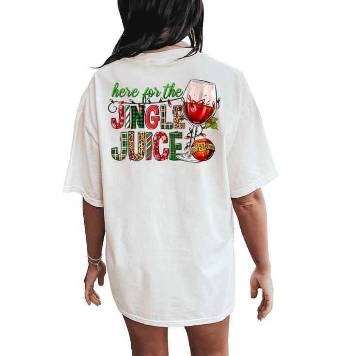 Here For The Jingle Juice Wine Lover Christmas Day Xmas Women's Oversized Comfort T-Shirt Back Print
