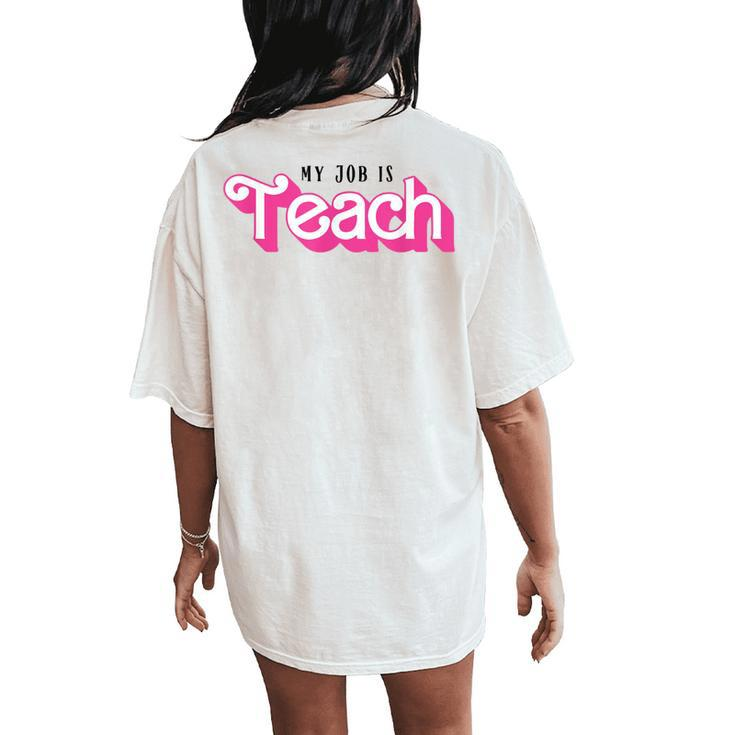 My Job Is Teach Female Teacher Life Back To School Women's Oversized Comfort T-Shirt Back Print