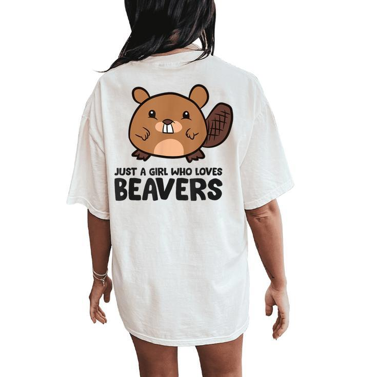 Just A Girl Who Loves Beavers Cute Beaver Women's Oversized Comfort T-Shirt Back Print