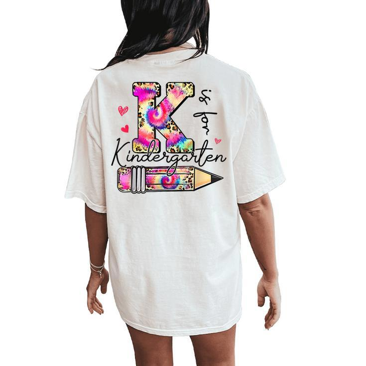 K Is For Kindergarten Teacher Tie Dye Leopard Back To School Women's Oversized Comfort T-Shirt Back Print