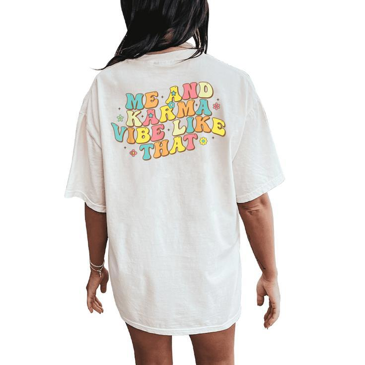 Me And Karma Vibe Like That Groovy Retro Hippie Flower Women's Oversized Comfort T-Shirt Back Print
