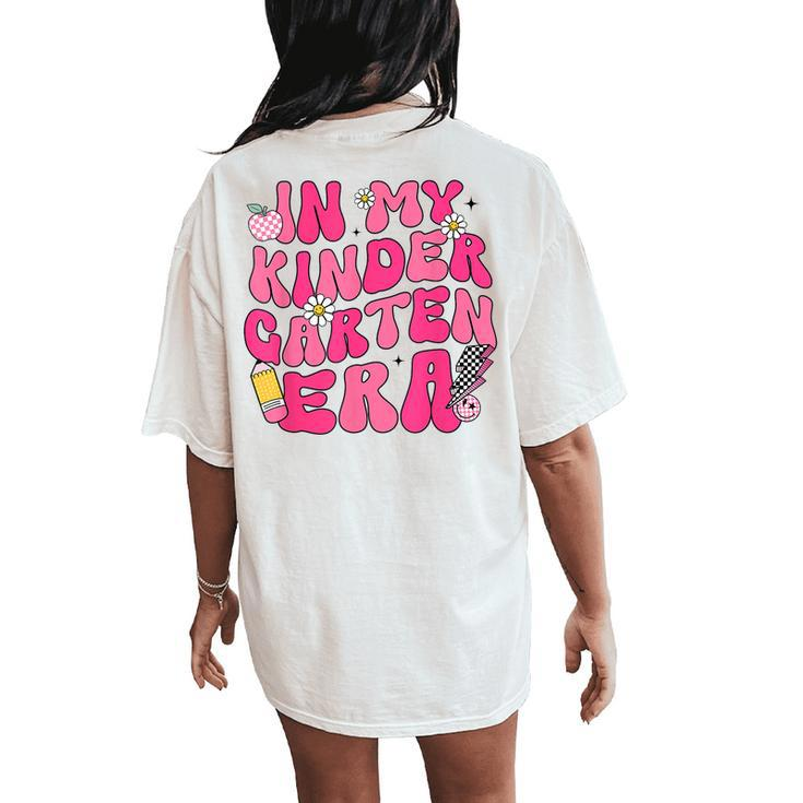 In My Kindergarten Era Back To School Kindergarten Teacher Women's Oversized Comfort T-Shirt Back Print