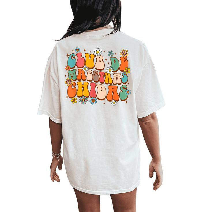 Maestra Spanish Bilingual Teacher Club De Maestras Chidas Women's Oversized Comfort T-Shirt Back Print