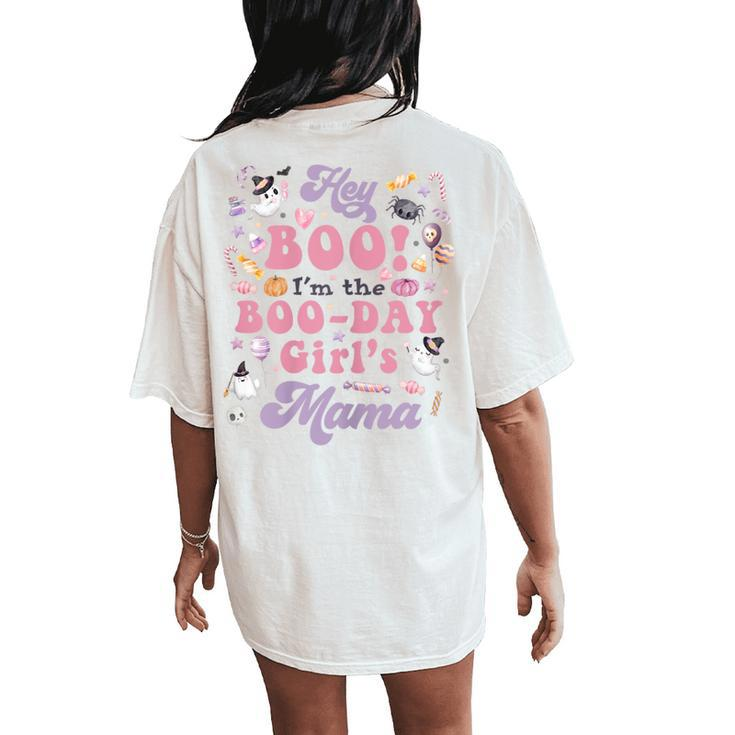Mama Of The Boo-Day Girl Hey Boo Halloween Birthday Matching Women's Oversized Comfort T-Shirt Back Print