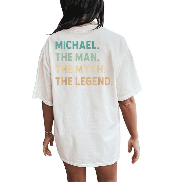 Michael The Man The Myth The Legend Funny Michael  Women Oversized Back Print Comfort T-shirt