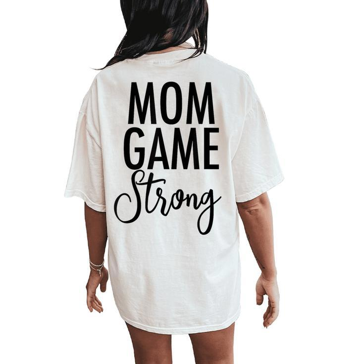 Mom Game Strong Uplifting Parenting Mother Slogan Women's Oversized Comfort T-Shirt Back Print
