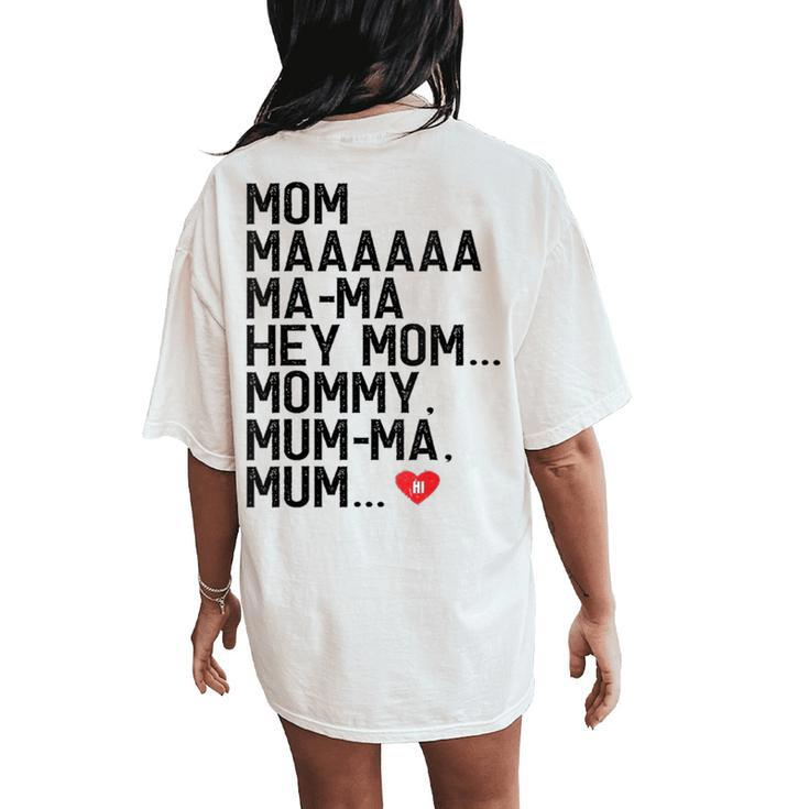 Mom Maaaaaa Ma-Ma Hey Mom Mommy Mum-Ma Mum Hi Mother Women's Oversized Comfort T-Shirt Back Print
