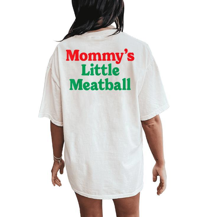 Mommy's Little Meatball Italian Im A Little Meatball Women's Oversized Comfort T-Shirt Back Print