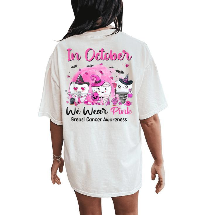 In October We Wear Pink Breast Cancer Dental Hygienist Women's Oversized Comfort T-Shirt Back Print