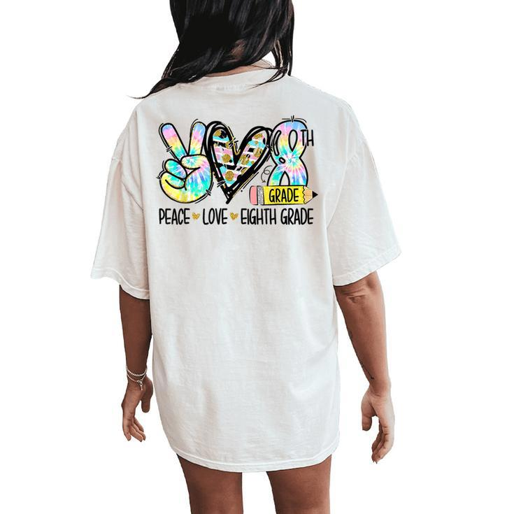 Peace Love Eighth Grade Tie Dye Student Teacher Women's Oversized Comfort T-Shirt Back Print