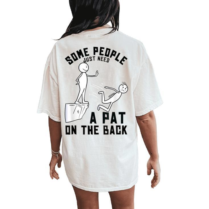 Some People Just Need A Pat On The Back Sarcastic Humor Women's Oversized Comfort T-Shirt Back Print