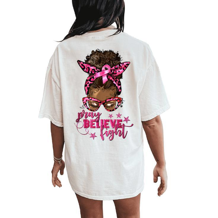 Pray Believe Fight Breast Cancer Afro Messy Bun Women's Oversized Comfort T-Shirt Back Print