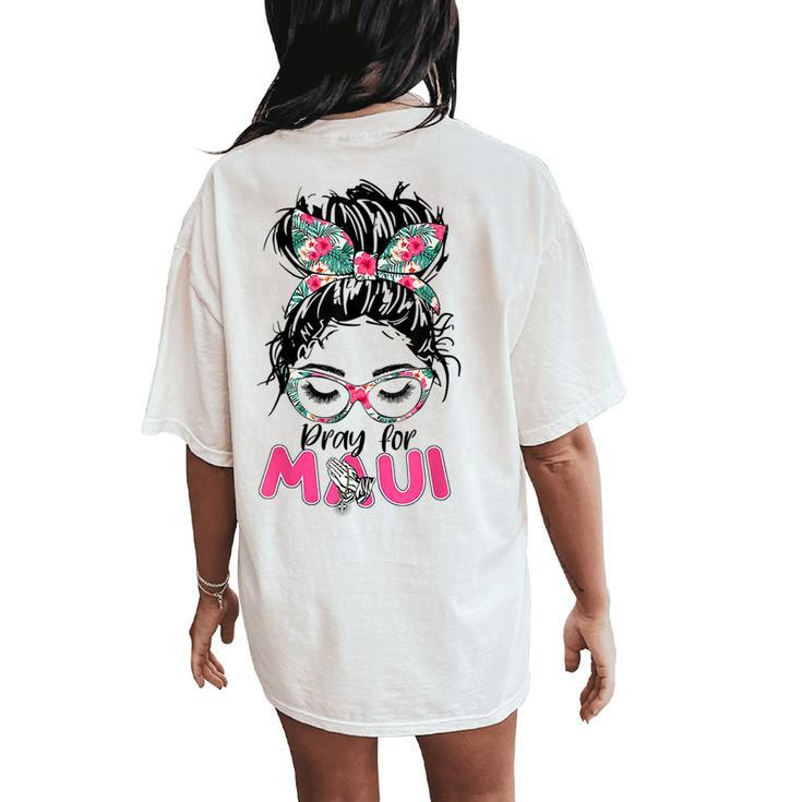 Pray For Maui Hawaii Strong Messy Bun Girls Women's Oversized Comfort T-Shirt Back Print