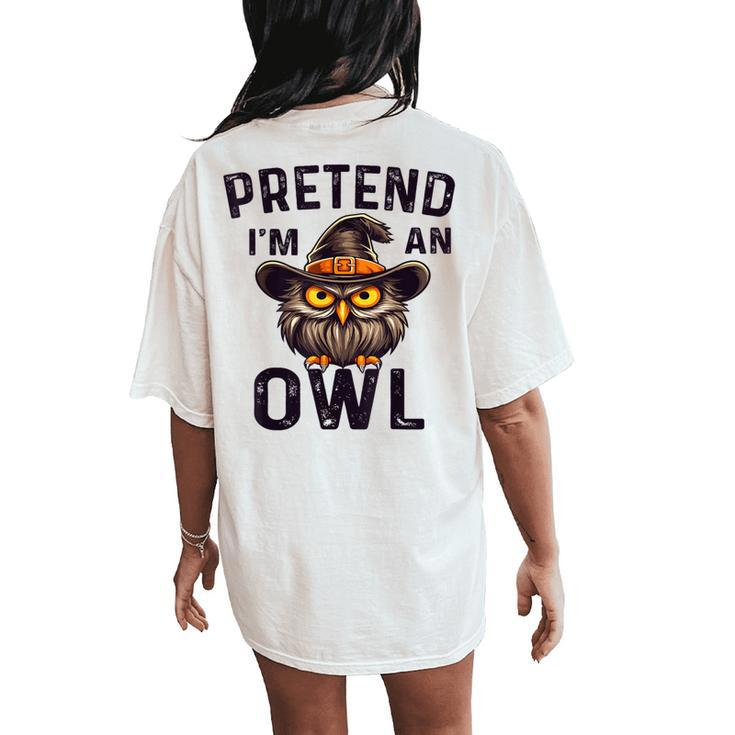 Pretend I'm An Owl Costume Lazy Halloween Women's Oversized Comfort T-Shirt Back Print