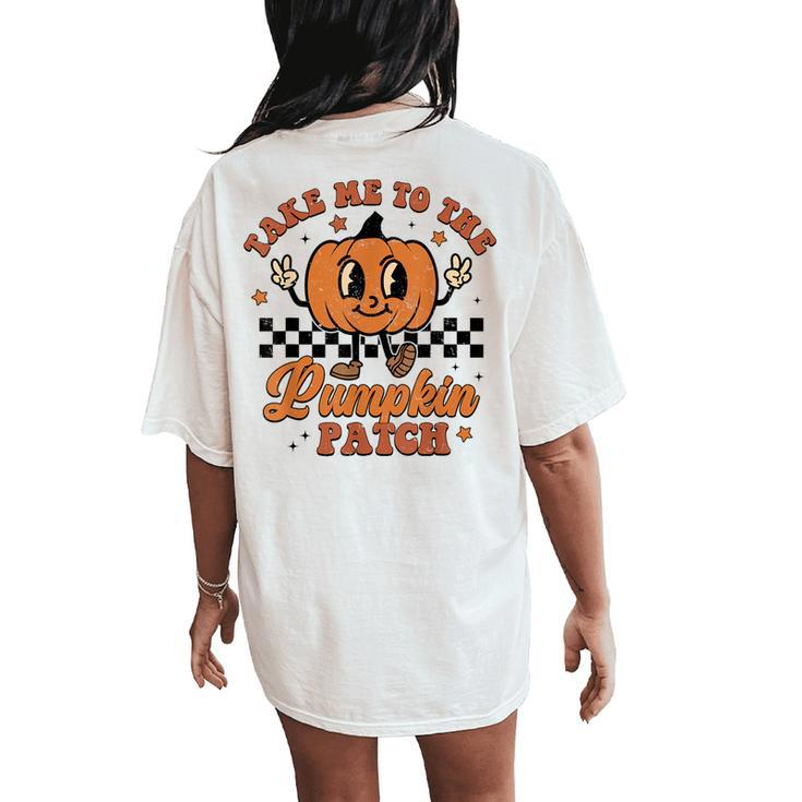 Take Me To The Pumpkin Patch Autumn Fall Thanksgiving Retro Women's Oversized Comfort T-Shirt Back Print