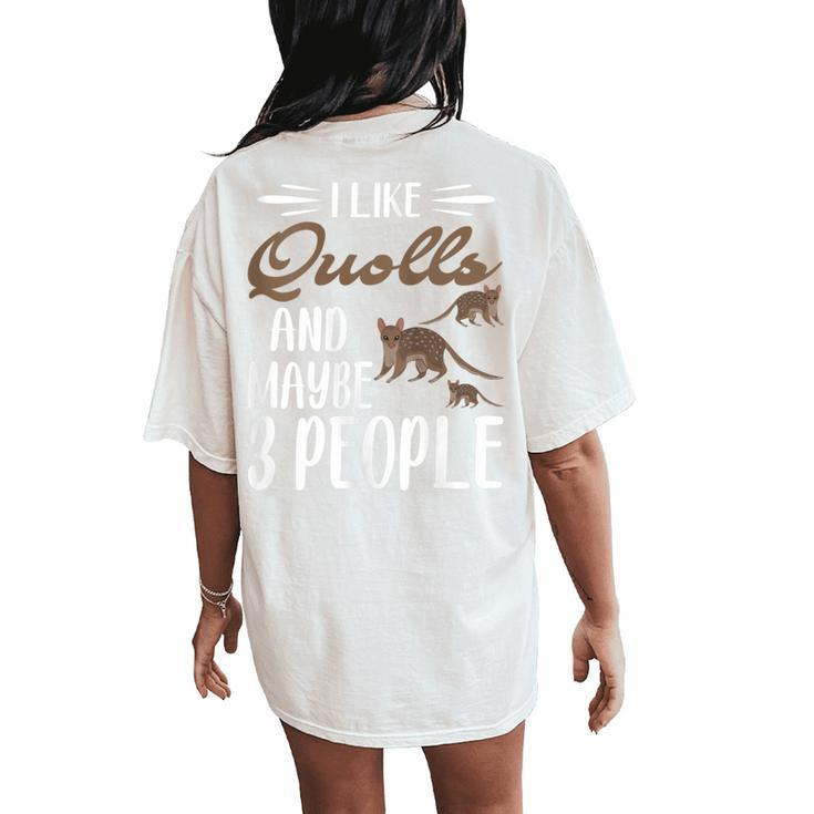 I Like Quolls And Maybe 3 People Quolls Lover Women's Oversized Comfort T-Shirt Back Print