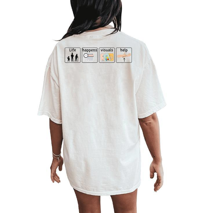 Rbt Special Education Teacher Sped Life Happens Visuals Help Women's Oversized Comfort T-Shirt Back Print