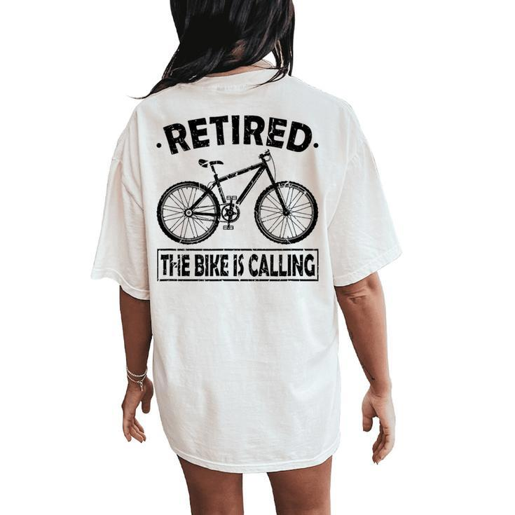 Retired The Bike Is Calling Bike Riding Cycling Retirement Women's Oversized Comfort T-Shirt Back Print
