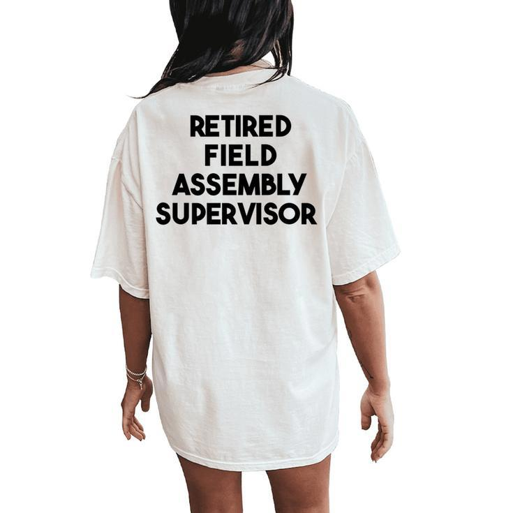 Retired Field Assembly Supervisor Women's Oversized Comfort T-Shirt Back Print