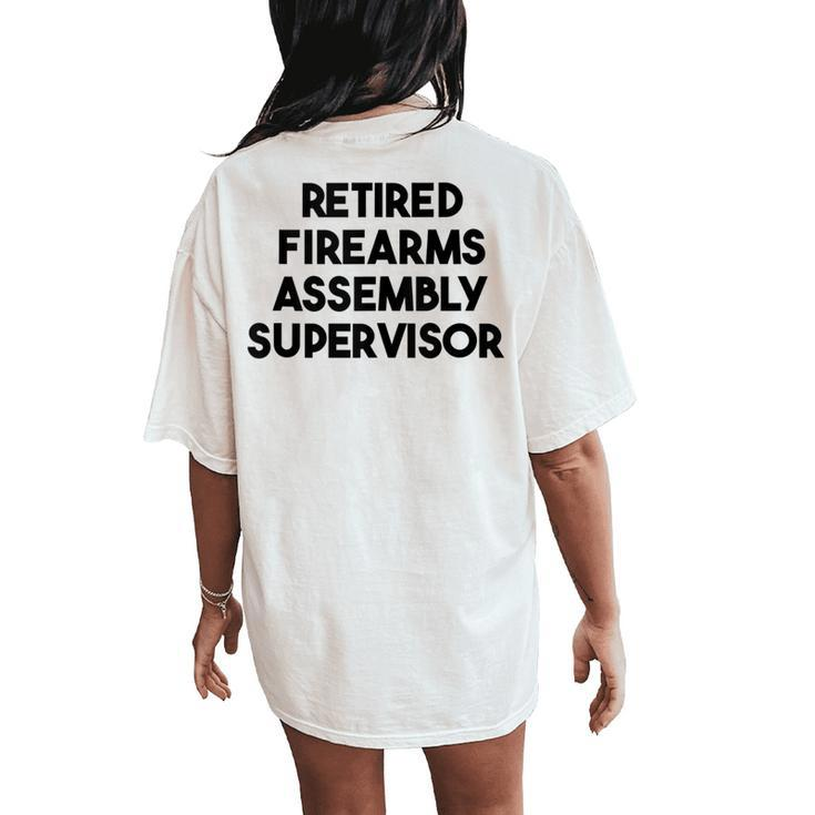 Retired Firearms Assembly Supervisor Women's Oversized Comfort T-Shirt Back Print