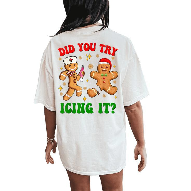 Retro Icu Nurse Christmas Gingerbread Did You Try Icing It Women's Oversized Comfort T-Shirt Back Print